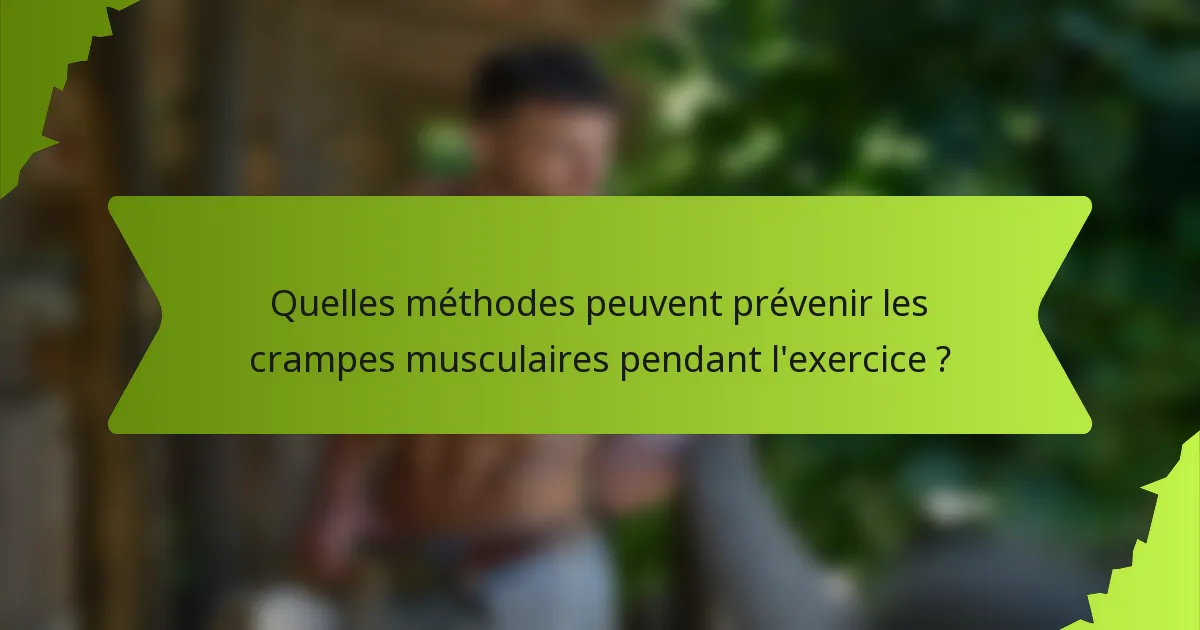 Quelles méthodes peuvent prévenir les crampes musculaires pendant l'exercice ?